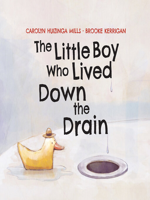 Title details for The Little Boy Who Lived Down the Drain by Carolyn Huizinga Mills - Available